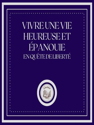 cover image of Vivre une Vie Heureuse et épanouie